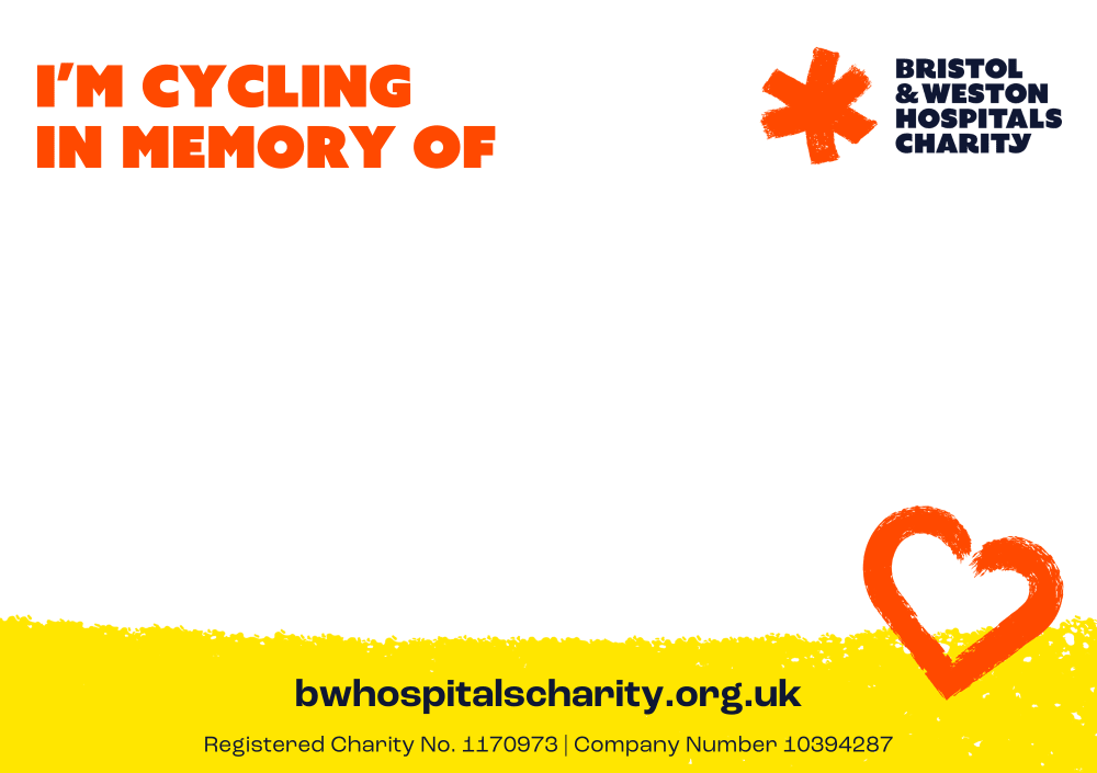 Im cycling in memory of - Bristol and Weston Hospitals Charity
