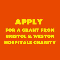 Apply for a grant from Bristol & Weston Hospitals Charity